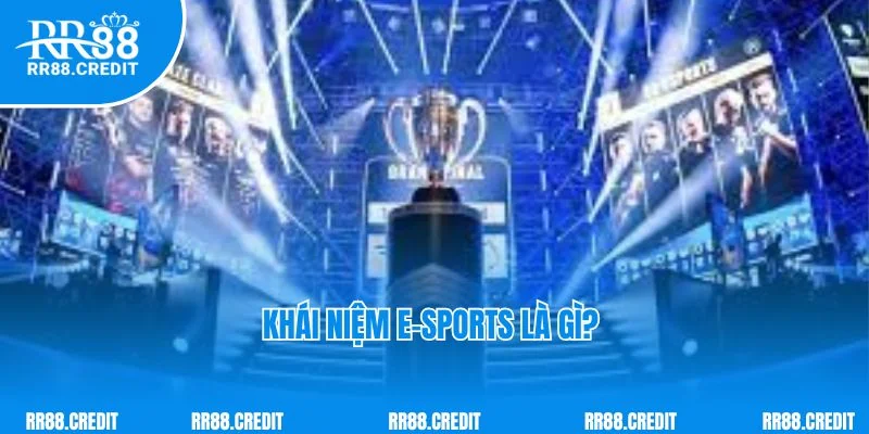 E-Sports Là Gì