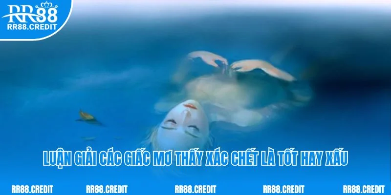 Luận giải các giấc mơ thấy xác chết là tốt